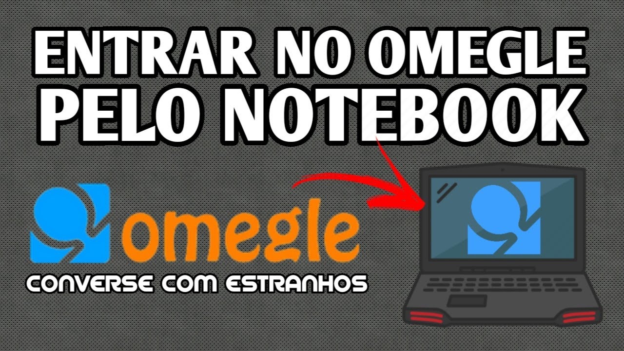 Como ligar a camera do notebook no omegle