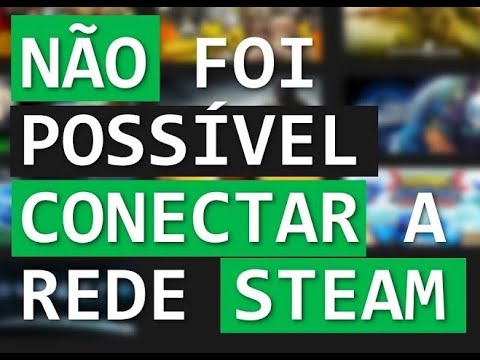 Nao foi possivel ligar a rede steam 1 Nao foi possivel ligar a rede steam