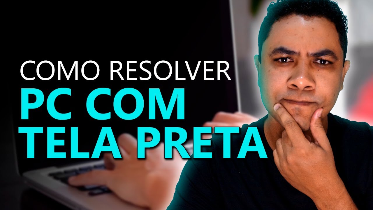 Ao ligar o pc a tela fica preta